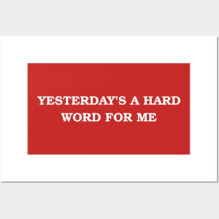 Yesterday's A Hard Word For Me Posters and Art